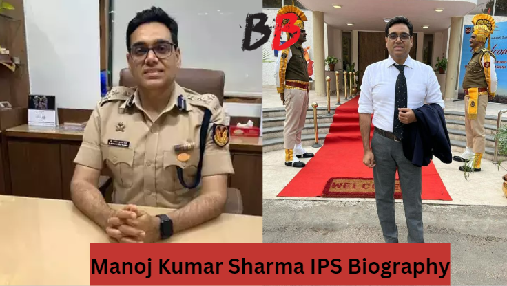 Manoj Kumar Sharma IPS Biography