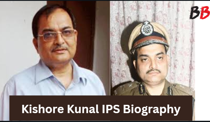 Kishore Kunal IPS Biography